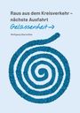 Wolfgang Obermüller: Raus aus dem Kreisverkehr - nächste Ausfahrt Gelassenheit, Buch