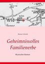 Roman Schmidt, Geheimnisvolles Familienerbe, Mystischer Roman. Oben eine einfache handgezeichnete Landkarte.