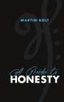 Martin Bolt: A guide to honesty, Buch