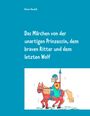 Rainer Hendeß: Das Märchen von der unartigen Prinzessin, dem braven Ritter und dem letzten Wolf, Buch