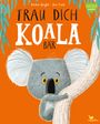 Rachel Bright: Trau dich, Koalabär, Buch