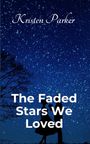 Kristen Parker: The Faded Stars We Loved, Buch
