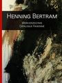Henning Bertram: Werkverzeichnis, Catalogue Raisonné. Abstrakte Kunst mit kräftigen Pinselstrichen und erdigen Farben.