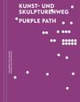 Sarah Alberti: Kunst- und Skulpturenweg PURPLE PATH, Buch