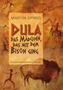 Martin Spirig: Dula, das Mädchen, das mit dem Bison ging, Buch