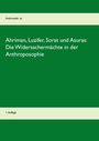 : Ahriman, Luzifer, Sorat und Asuras: Die Widersachermächte in der Anthroposophie, Buch