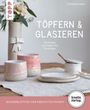 Stefanie Meier: Töpfern & Glasieren (kreativ.startup), Buch