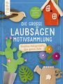 Frechverlag: Die große Laubsägen-Motivsammlung, Buch