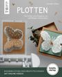 "Plotten: Techniken und Projekte mit vielfältigen Materialien" von Daniela Völker. Illustrationen von Schmetterlingen.