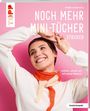 Brigitte Zimmermann: Noch mehr Mini-Tücher stricken (kreativ.kompakt.), Buch