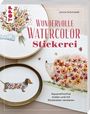 Janine Schmiedel: Wundervolle Watercolor Stickerei, Buch