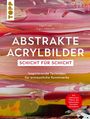 Inga Knaak: Abstrakte Acrylbilder - Schicht für Schicht, Buch