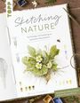 „Sketching Nature: Der Einstieg in die Gestaltung von botanischen Skizzenbüchern.“ Illustration von Blättern und Blüten.