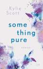 Kylie Scott: Something Pure, Buch