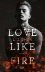 L. J. Shen: Love Like Fire, Buch
