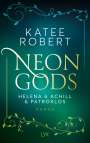 Katee Robert: Neon Gods - Helena & Achill & Patroklos, Buch