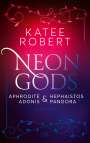 Katee Robert: Neon Gods - Aphrodite & Hephaistos & Adonis & Pandora, Buch