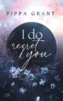 Pippa Grant: I Do Regret You, Buch