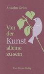 Anselm Grün: Von der Kunst, allein zu sein, Buch