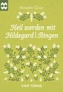 Anselm Grün: Heil werden mit Hildegard von Bingen, Buch