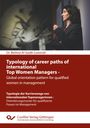 Bettina Al-Sadik-Lowinski: Typology of career paths of international Top Women Managers - Global orientation pattern for qualified women in management. Typologie der Karrierewege von internationalen Topmanagerinnen - Orientierungsmuster für qualifizierte Frauen im Management, Buch
