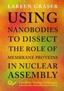 Lareen Gräser: Using nanobodies to dissect the role of membrane proteins in nuclear assembly, Buch