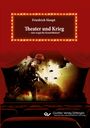 Friedrich Haupt: Theater und Krieg â€“ eine tragische Konstellation?, Buch