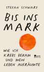 Stefan Schwarz: Bis ins Mark, Buch