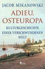 Jacob Mikanowski: Adieu, Osteuropa, Buch