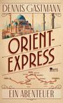 Dennis Gastmann: Orient-Express, Buch