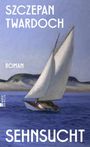 Szczepan Twardoch: Sehnsucht, Buch