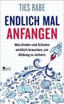 „Ties Rabe: Endlich mal anfangen. Was Kinder und Schulen wirklich brauchen, um Bildung zu sichern.“ Illustrationen: Rakete, Sterne.