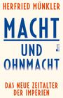 HERFRIED MÜNKLER, MACHT UND OHNMACHT, DAS NEUE ZEITALTER DER IMPERIEN. Der Hintergrund ist hell.