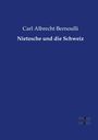 Carl Albrecht Bernoulli: Nietzsche und die Schweiz, Buch
