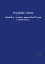Friedrich Hebbel: Friedrich Hebbels sämtliche Werke, Buch