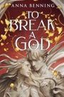 Anna Benning: To Break a God, Buch