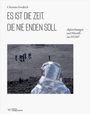 Christina Friedrich: Es ist die Zeit, die nie enden soll, Buch