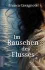 Franca Cavagnoli: Im Rauschen des Flusses, Buch