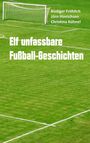 Rüdiger Fröhlich: Elf unfassbare Fußball-Geschichten, Buch