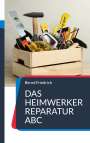 Bernd Friedrich: Das Heimwerker Reparatur ABC, Buch