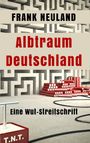 Frank Neuland: Albtraum Deutschland, Buch