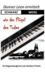 Herbert Fritsch: Donner Leon ermittelt: SCHWARZ-WEISS wie der Flügel des Todes, Buch