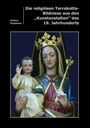 Arthur Fontaine: Die religiösen Terrakotta-Bildnisse aus den "Kunstanstalten" des 19. Jahrhunderts, Buch
