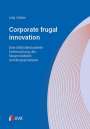 Julia Oehler: Corporate frugal innovation: Eine fallstudienbasierte Untersuchung des Neuproduktentwicklungsprozesses, Buch