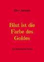 Elvy Jansen: Blut ist die Farbe des Goldes, Buch