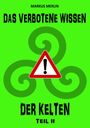 M. W. Merlin: Das verbotene Wissen der Kelten II, Buch