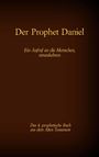 : Der Prophet Daniel, das 4. prophetische Buch aus dem Alten Testament der BIbel, Buch