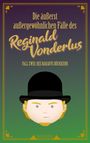 Andreas Reuel: Die äußerst außergewöhnlichen Fälle des Reginald Vonderlus, Buch