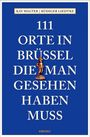Kay Walter: 111 Orte in Brüssel, die man gesehen haben muss, Buch