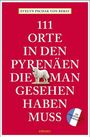 Evelyn Pschak: 111 Orte in den französischen Pyrenäen, die man gesehen haben muss, Buch